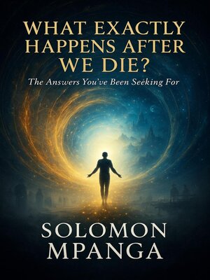 cover image of What Exactly Happens After We Die? the Answers You've Been Seeking For